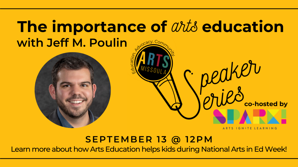 Graphic for September 2021 arts missoula speaker series the importance of arts education with jeff m. poulin